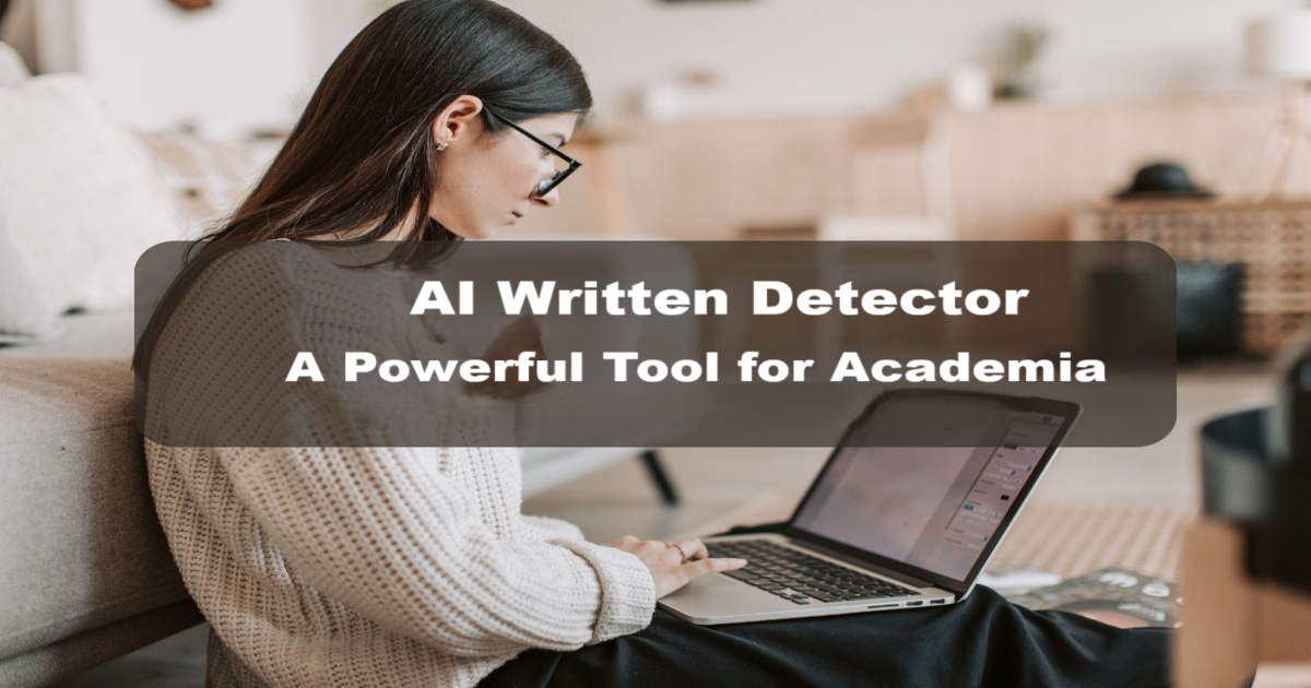 AI Written Detector A Powerful Tool For Academia
